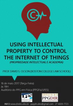 Palestra: Using intellectual property to control the internet of things (Propriedade intelectual e academia) com o Prof. Dr. David S. Olson (Boston College Law School)